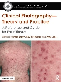 Clinical Photography - Theory and Practice: A Reference Guide for Practitioners