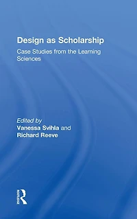 Design as Scholarship: Case Studies from the Learning Sciences