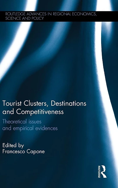 Tourist Clusters, Destinations and Competitiveness: Theoretical issues empirical evidences