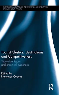 Tourist Clusters, Destinations and Competitiveness: Theoretical issues empirical evidences
