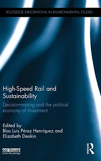 High-Speed Rail and Sustainability: Decision-making the political economy of investment