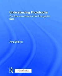 Understanding Photobooks: the Form and Content of Photographic Book