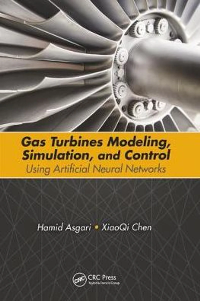 Gas Turbines Modeling, Simulation, and Control: Using Artificial Neural Networks
