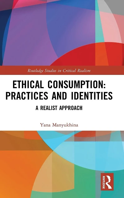 Ethical Consumption: Practices and Identities: A Realist Approach
