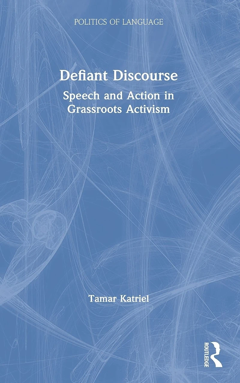 Defiant Discourse: Speech and Action Grassroots Activism