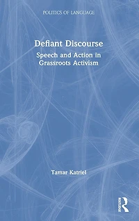 Defiant Discourse: Speech and Action Grassroots Activism