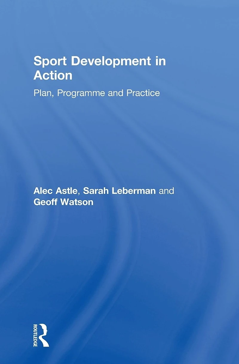 Sport Development Action: Plan, Programme and Practice