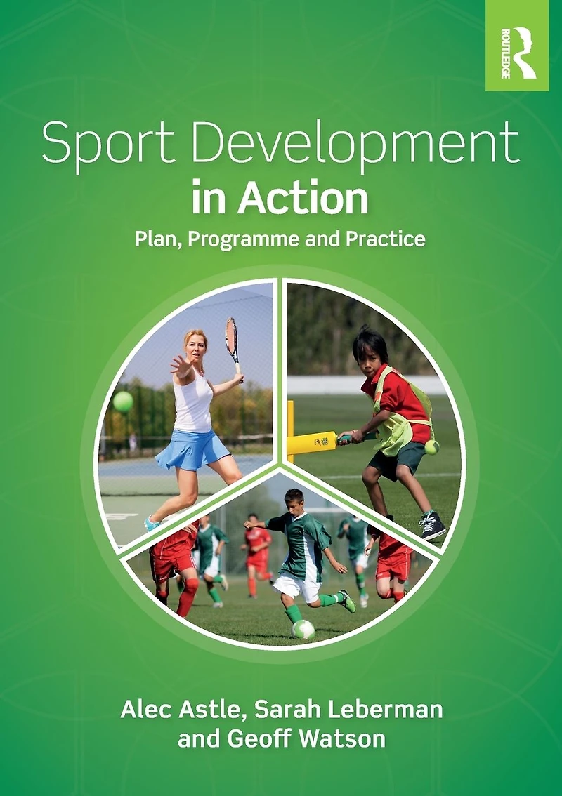 Sport Development Action: Plan, Programme and Practice