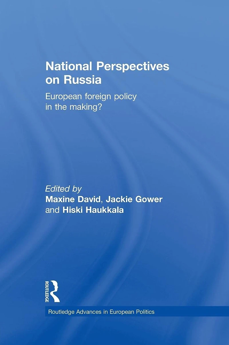 National Perspectives on Russia: European Foreign Policy the Making?