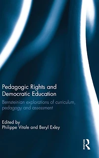 Pedagogic Rights and Democratic Education: Bernsteinian explorations of curriculum, pedagogy and assessment