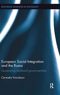 European Social Integration and the Roma: Questioning Neoliberal Governmentality