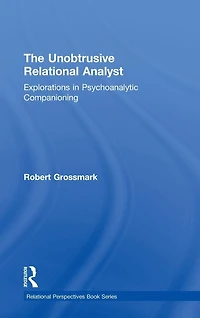 The Unobtrusive Relational Analyst: Explorations Psychoanalytic Companioning