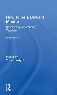 How to be a Brilliant Mentor: Developing Outstanding Teachers