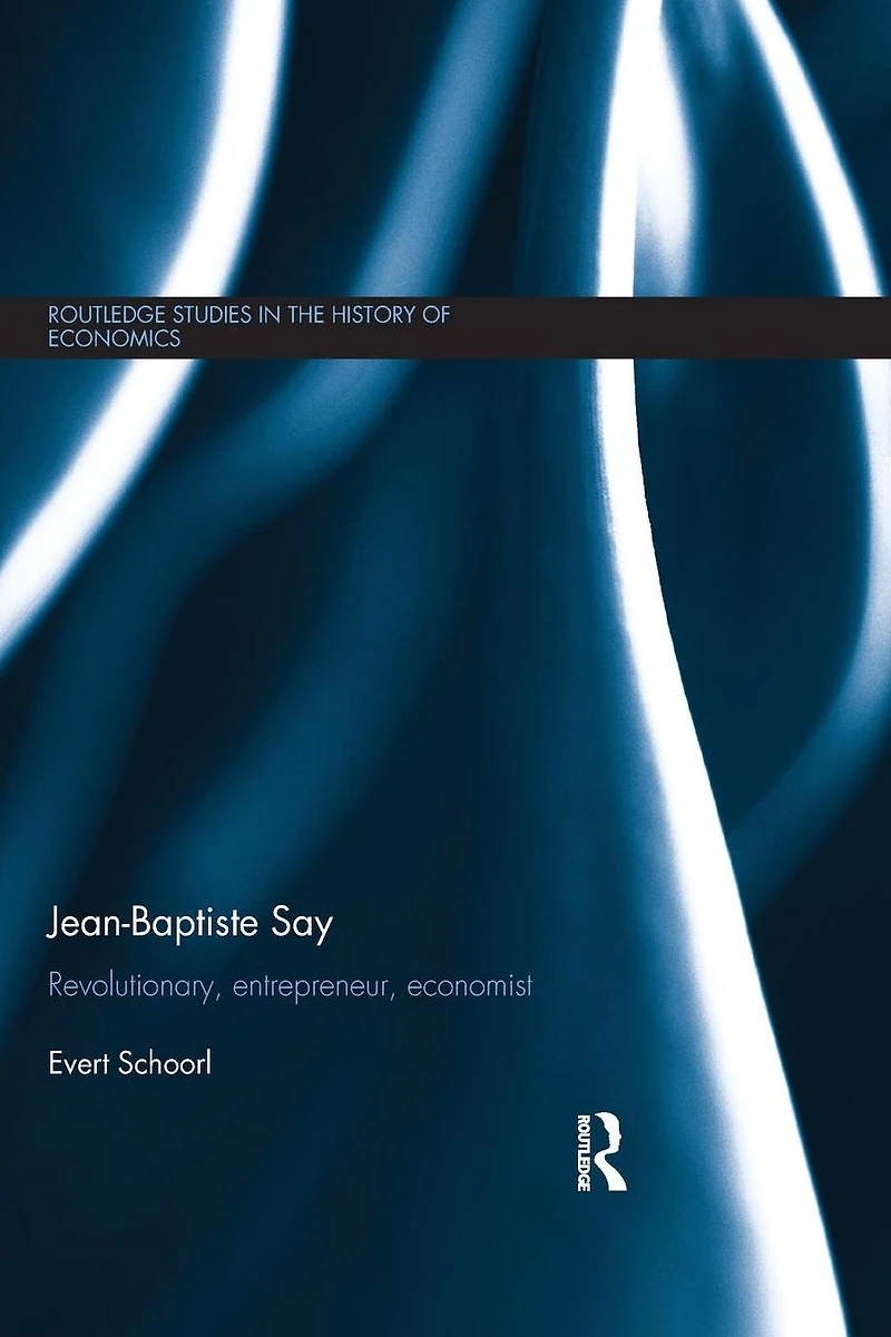 Jean-Baptiste Say: Revolutionary, Entrepreneur, Economist