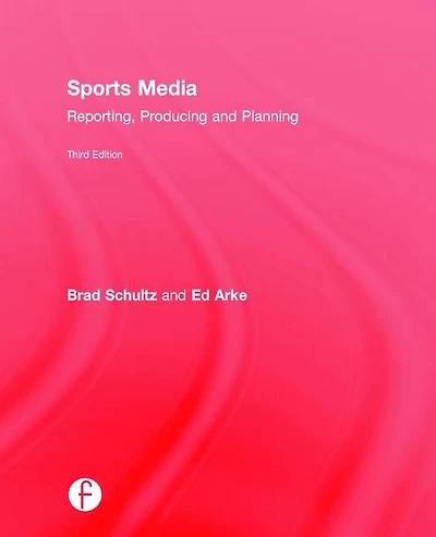 Sports Media: Reporting, Producing, and Planning