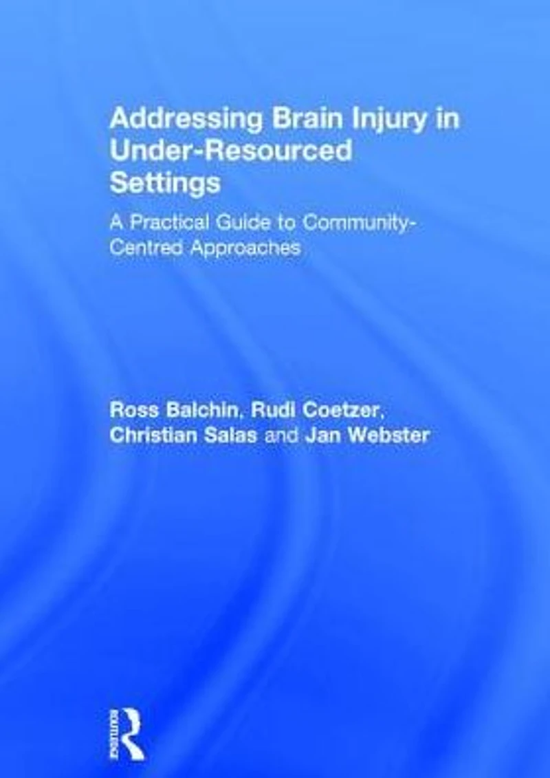 Addressing Brain Injury Under-Resourced Settings: A Practical Guide to Community-Centred Approaches