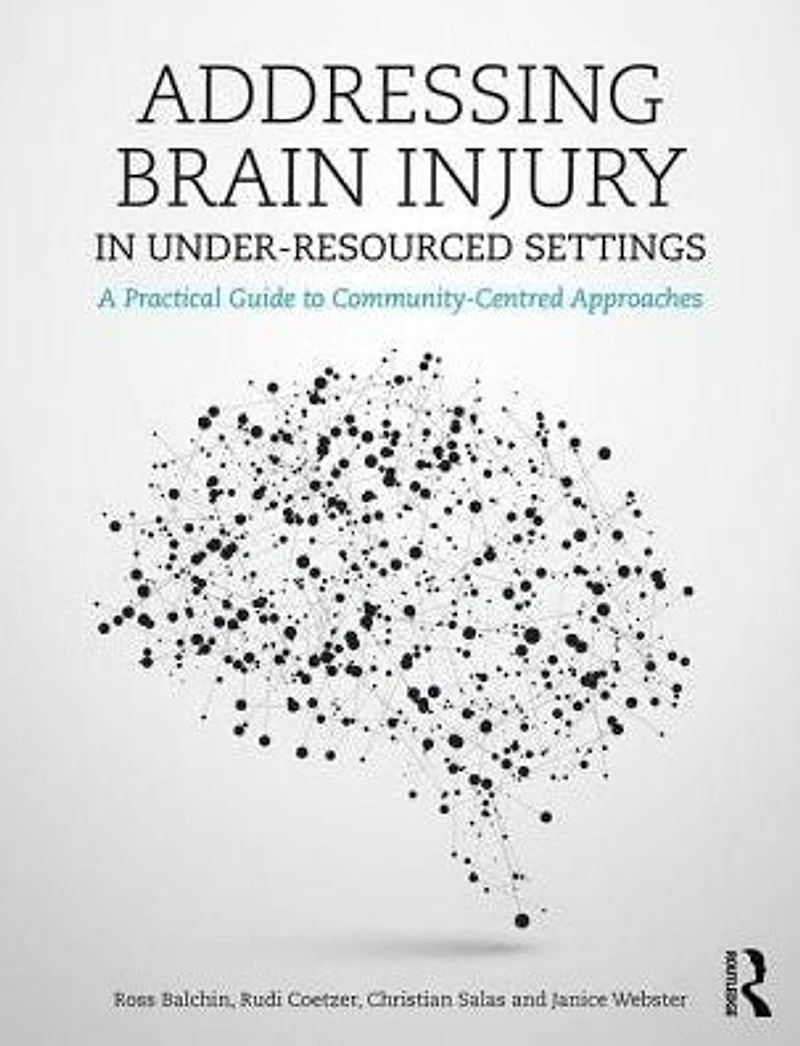 Addressing Brain Injury Under-Resourced Settings: A Practical Guide to Community-Centred Approaches