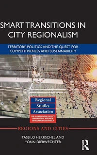 Smart Transitions City Regionalism: Territory, Politics and the Quest for Competitiveness Sustainability