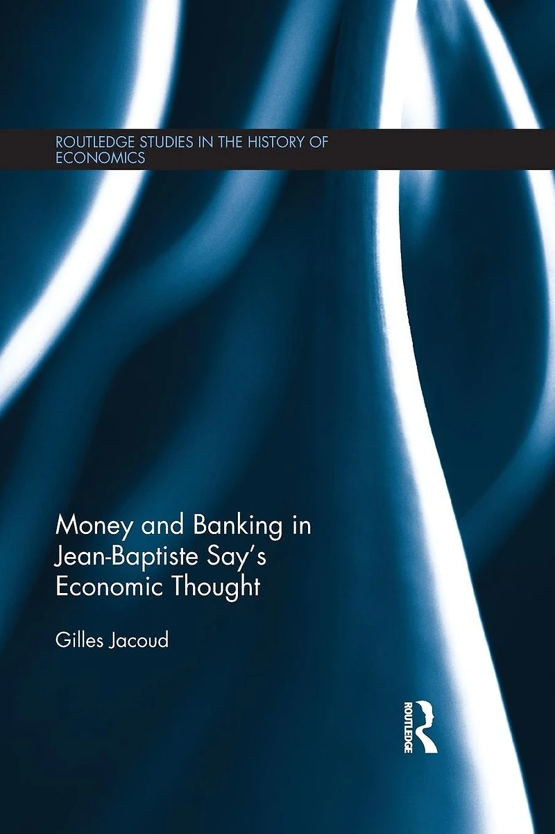 Money and Banking Jean-Baptiste Say's Economic Thought