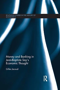 Money and Banking Jean-Baptiste Say's Economic Thought