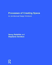 Processes of Creating Space: An Architectural Design Workbook