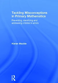 Tackling Misconceptions Primary Mathematics: Preventing, identifying and addressing children's errors