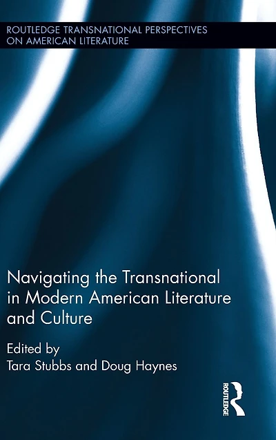 Navigating the Transnational Modern American Literature and Culture