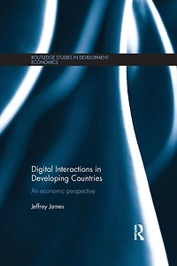 Digital Interactions Developing Countries: An Economic Perspective
