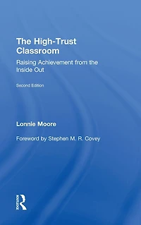 the High-Trust Classroom: Raising Achievement from Inside Out