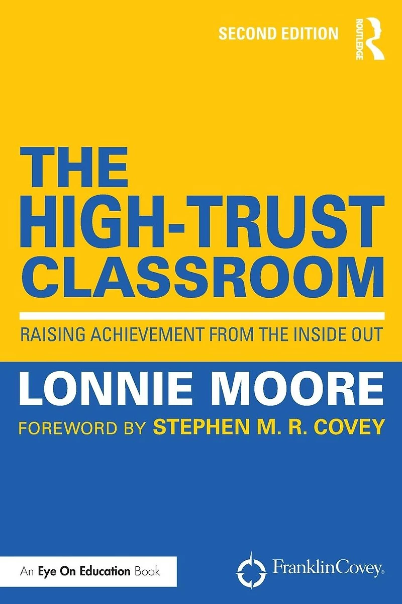 the High-Trust Classroom: Raising Achievement from Inside Out