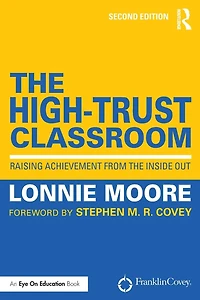 the High-Trust Classroom: Raising Achievement from Inside Out