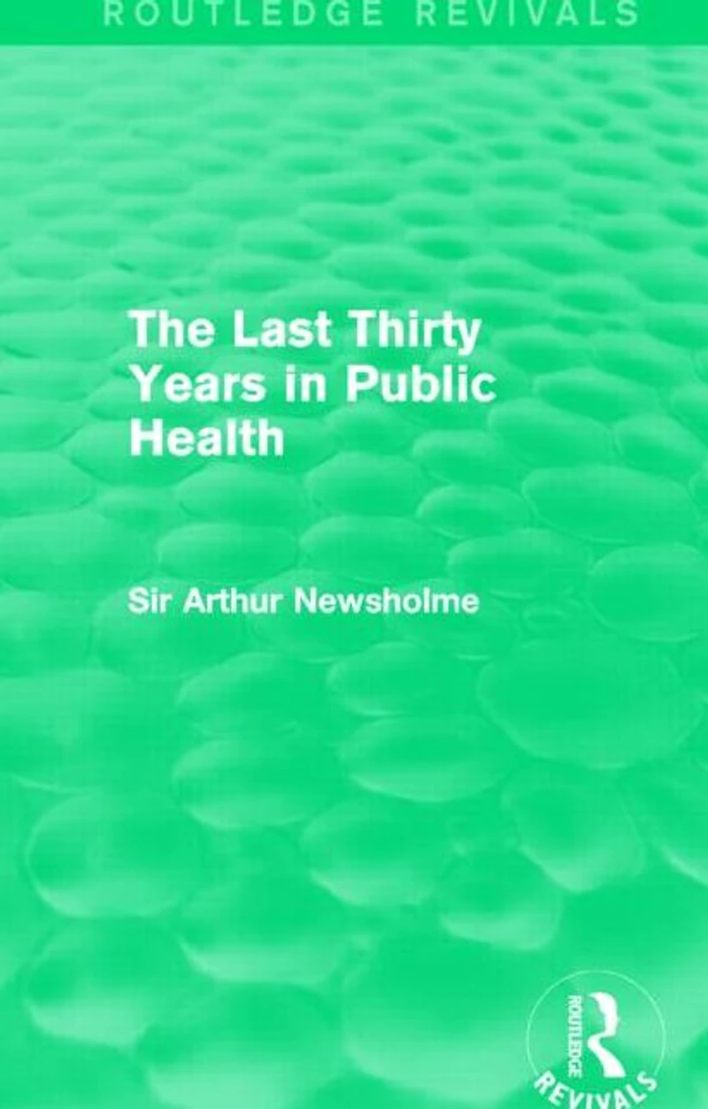 The Last Thirty Years Public Health (Routledge Revivals)