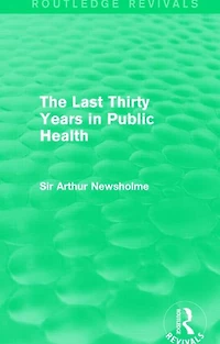 The Last Thirty Years Public Health (Routledge Revivals)