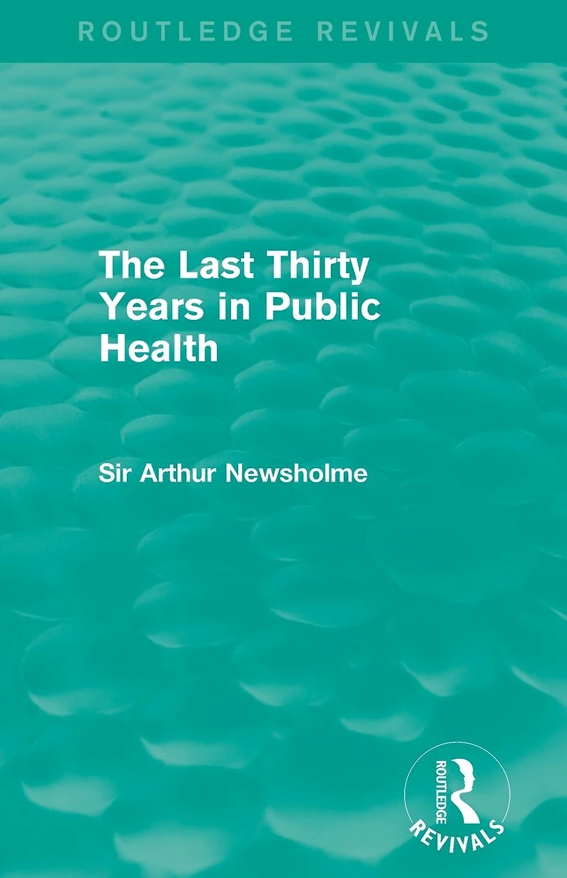 The Last Thirty Years Public Health (Routledge Revivals)