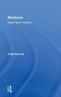 Madness: Ideas About Insanity