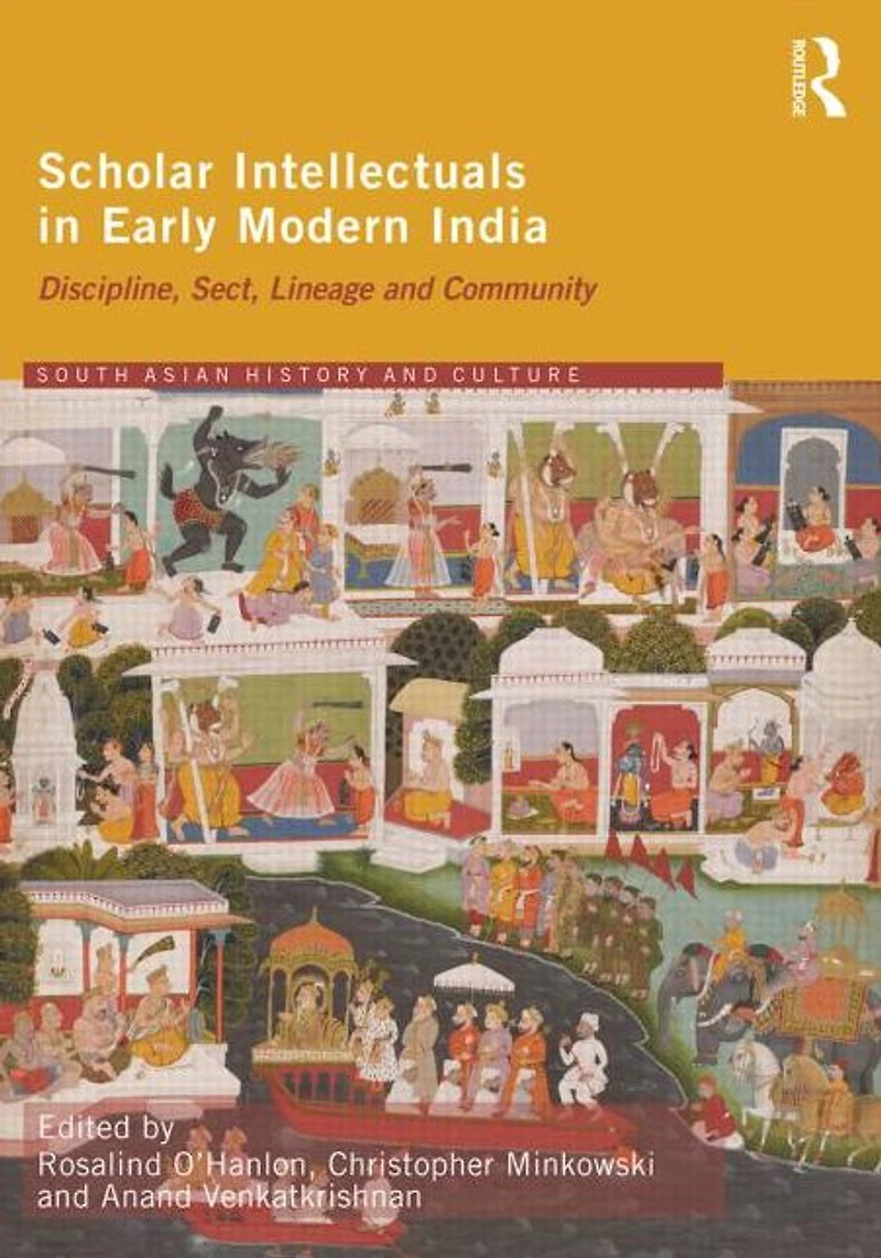 Scholar Intellectuals Early Modern India: Discipline, Sect, Lineage and Community