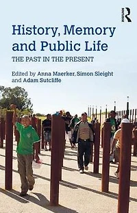 History, Memory and Public Life: the Past Present