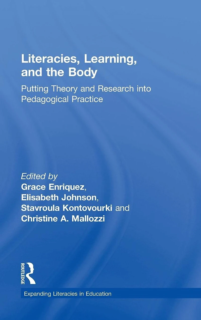 Literacies, Learning, and the Body: Putting Theory Research into Pedagogical Practice