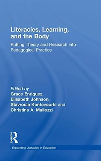 Literacies, Learning, and the Body: Putting Theory Research into Pedagogical Practice