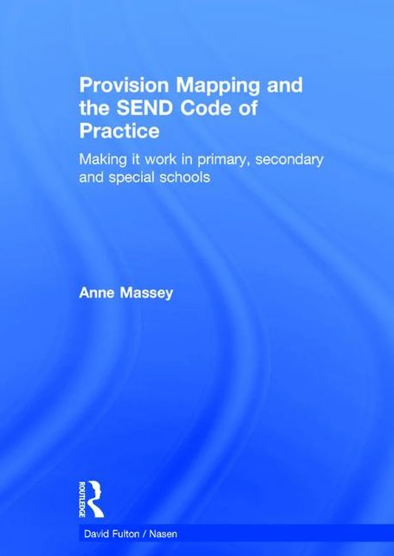 Provision Mapping and the SEND Code of Practice: Making it work primary, secondary special schools