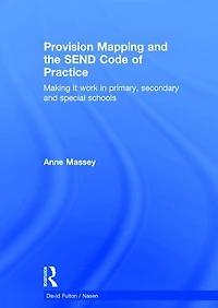 Provision Mapping and the SEND Code of Practice: Making it work primary, secondary special schools