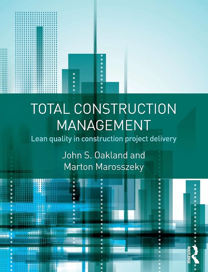 Total Construction Management: Lean Quality Project Delivery