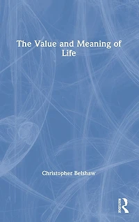 The Value and Meaning of Life