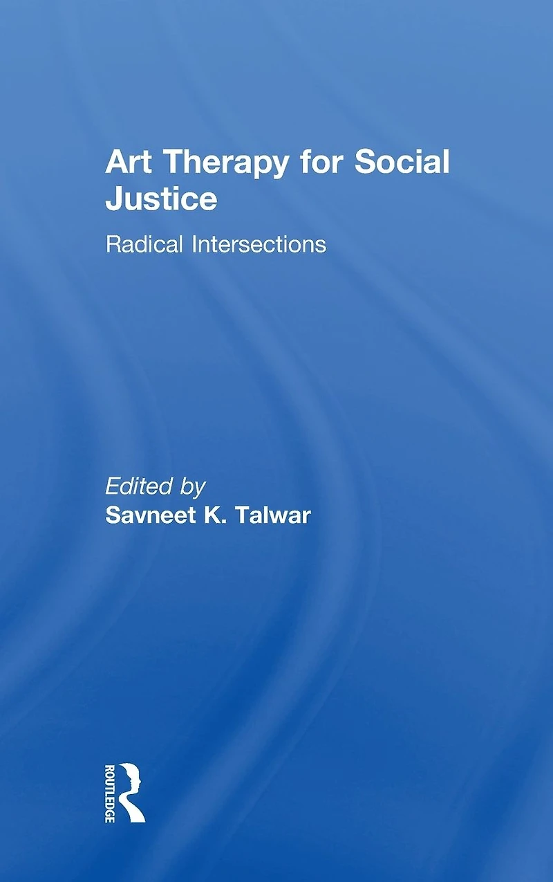 Art Therapy for Social Justice: Radical Intersections