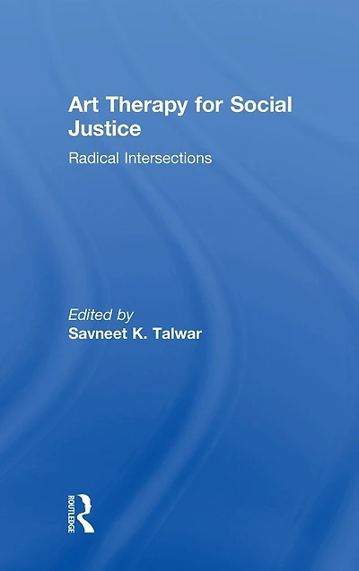 Art Therapy for Social Justice: Radical Intersections