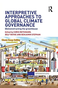 Interpretive Approaches to Global Climate Governance: (De)constructing the Greenhouse