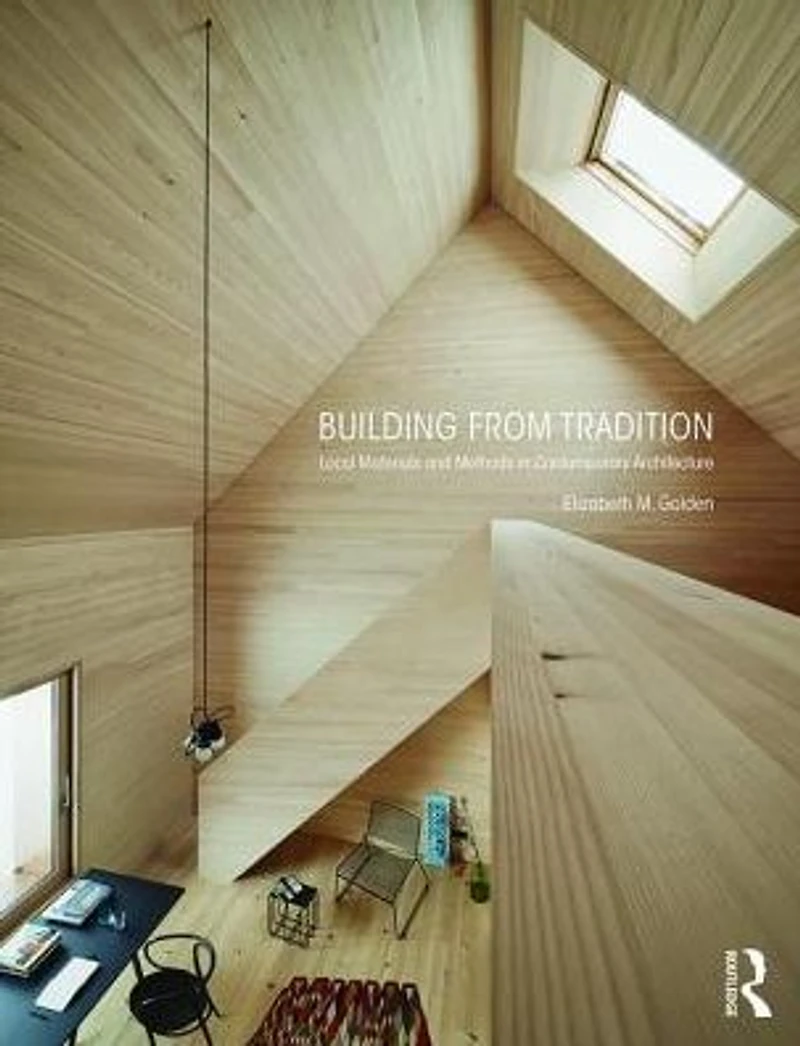Building from Tradition: Local Materials and Methods Contemporary Architecture