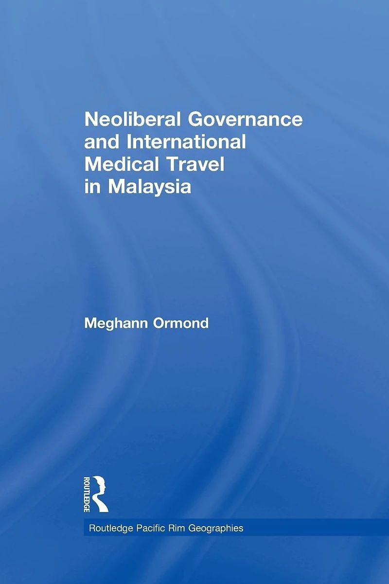 Neoliberal Governance and International Medical Travel Malaysia