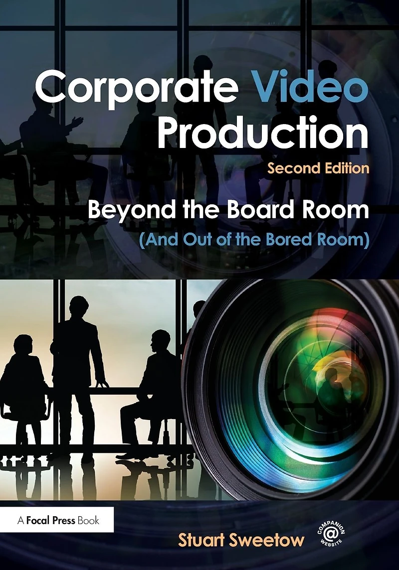 Corporate Video Production: Beyond the Board Room (And Out of Bored Room)