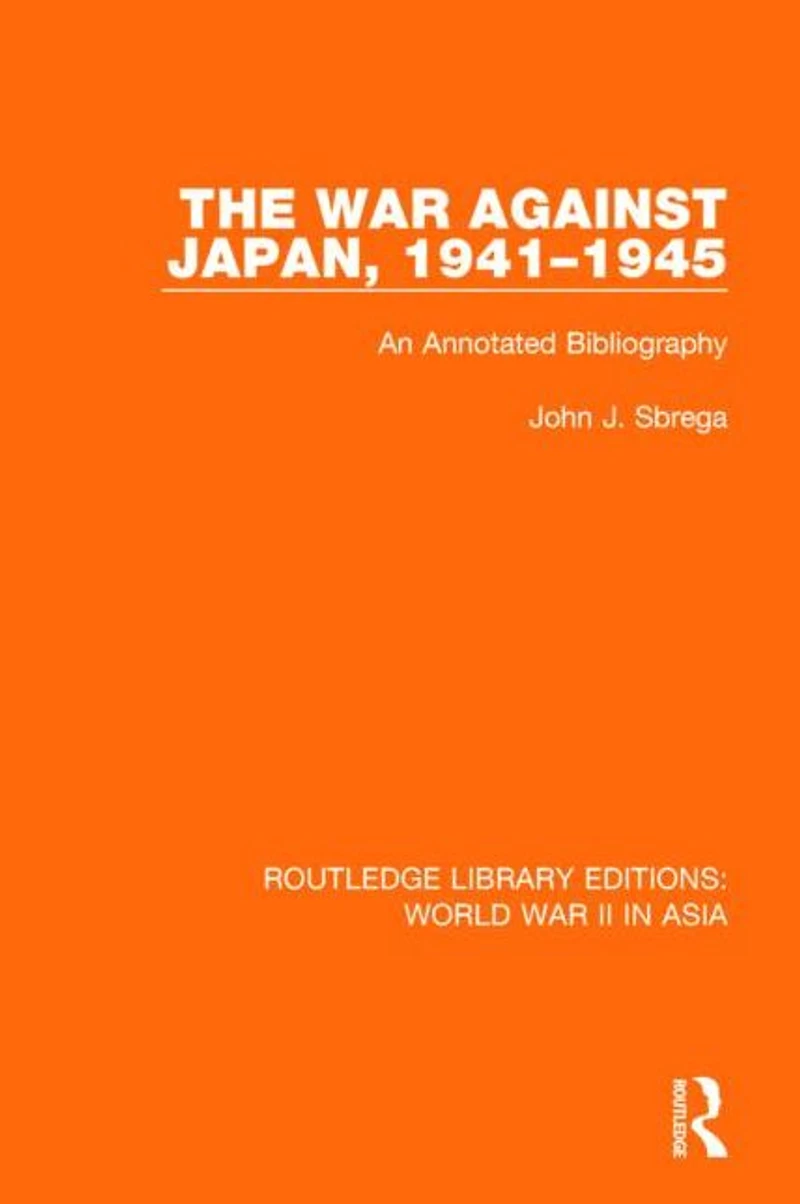 The War Against Japan, 1941-1945: An Annotated Bibliography